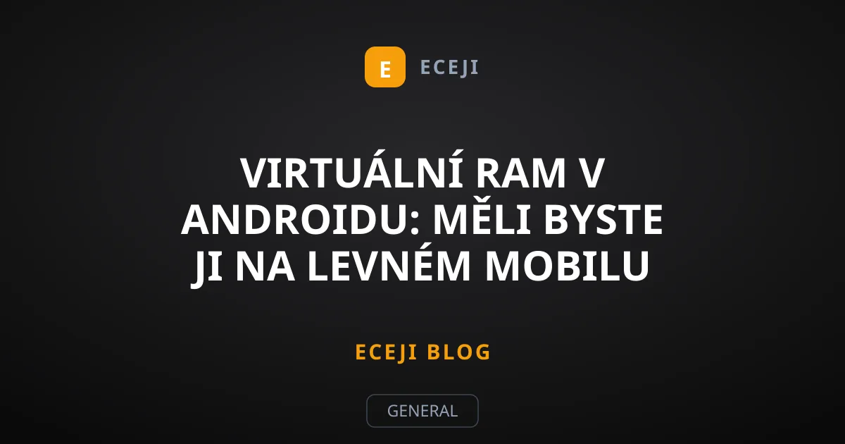 Virtuální RAM v Androidu: Měli byste ji na levném mobilu vypnout?
